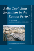 Aelia Capitolina Jerusalem in the Roman Period In Light of Archaeological Research (Mnemosyne, Supplements / Mnemosyne, Supplements, History and) 9004407332 Book Cover