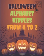 Halloween Alphabet Riddles From A To Z:: Trick or Treat? Spooky Alphabet Guessing Game For Kids. B08L4GMQK4 Book Cover