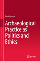 Archaeological Practice as Politics and Ethics 3031698274 Book Cover