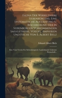 Fauna Der Wirbelthiere Siebenbürgens, Eine Systematische Aufzählung U. Beschreibung Der In Siebenbürgen Vorkommenden Saeugethiere, Voegel, Amphibien ... Gekrönte Preisschrift... 1020451572 Book Cover