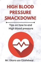 High Blood Pressure Smackdown!: Tips on How to End High Blood Pressure B0BMSRJTN3 Book Cover