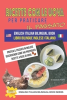 Ricette con le uova per praticare il passato libro bilingue inglese-italiano (Learn English Fast® English Italian Bilingual Book Series) B0F24FX8P1 Book Cover