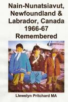 Nain-Nunatsiavut, Newfoundland & Labrador, Canada 1966-67: Remembered 1468027840 Book Cover