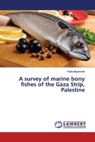 A survey of marine bony fishes of the Gaza Strip, Palestine 6139971934 Book Cover