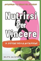 Nutririsi per Vincere: Nutrizione: La chiave del Successo B0F7RGYH8H Book Cover