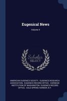 Eugenical News; Volume 4 1019315156 Book Cover