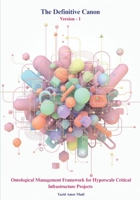 The Definitive Canon: Ontological Management Framework for Hyperscale Critical Infrastructure Projects 8409798263 Book Cover