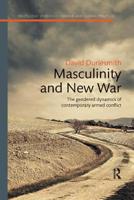 Masculinity and New War: The Gendered Dynamics of Contemporary Armed Conflict 0367221497 Book Cover