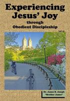Experiencing Jesus' Joy through Obedient Discipleship: Second Edition 0989825647 Book Cover