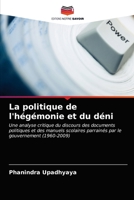 La politique de l'hégémonie et du déni: Une analyse critique du discours des documents politiques et des manuels scolaires parrainés par le gouvernement (1960-2009) 620294126X Book Cover