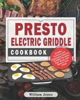 Presto Electric Griddle Cookbook: Simple, Yummy and Cleansing Electric Griddle Recipes that Busy and Novice Can Cook B08R8DKJBS Book Cover