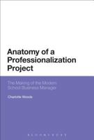 Anatomy of a Professionalization Project: The Making of the Modern School Business Manager 1474282539 Book Cover