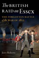 The British Raid on Essex: The Forgotten Battle of the War of 1812 0819574767 Book Cover