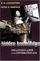 Hidden Knowledge: Organized Labour in the Information Age 1551930455 Book Cover
