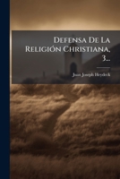 Defensa De La Religion Christiana, Volume 3 1247894975 Book Cover