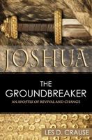 Joshua the Groundbreaker: An Apostle of Revival and Change 1729439071 Book Cover