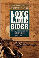 Long Line Rider: The 1893 Opening of the Cherokee Outlet 1450548652 Book Cover