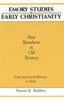 New Boundaries in Old Territory: Forms and Social Rhetoric in Mark (Emory Studies in Early Christianity) 0820419117 Book Cover