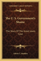 The U.S. Government's Shame. The Story of The Great Lewis Case 1018920501 Book Cover