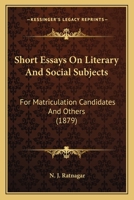Short Essays On Literary And Social Subjects: For Matriculation Candidates And Others (1879) 0353951765 Book Cover
