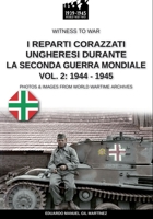 I reparti ungheresi durante la Seconda Guerra Mondiale - Vol. 2: 1944-1945 (Italian Edition) B0CLR6P4VW Book Cover