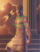 A.I. - Resistant Projects for the World History Classroom: Book 1: Pre-History - The Middle Ages B0FJF7MCK4 Book Cover