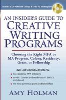 An Insider's Guide to Creative Writing Programs: Choosing the Right MFA or MA Program, Colony, Residency,Grant or Fellowship 0735204055 Book Cover
