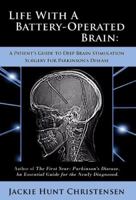 Life With a Battery-Operated Brain - A Patient's Guide to Deep Brain Stimulation Surgery for Parkinson's Disease 1934938262 Book Cover