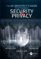 The Iot Architect's Guide to Attainable Security and Privacy 081536816X Book Cover