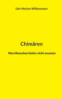 Chimären: Was Menschen bisher nicht wussten 3752612789 Book Cover