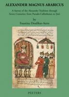 Alexander Magnus Arabicus: A Survey of the Alexander Tradition Through Seven Centuries: From Pseudo-Callisthenes to Suri 9042921838 Book Cover