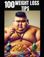 100 WEIGHT LOSS TIPS B0DPLW2WRB Book Cover