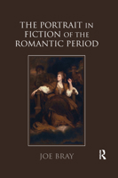 The Portrait in Fiction of the Romantic Period 0367879883 Book Cover