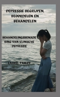 DEPRESSIE BEGRIJPEN, BEOORDELEN EN BEHANDELEN: BEHANDELINGSBENADERING VAN KLINISCHE DEPRESSIE (Dutch Edition) B0CLVP6JC4 Book Cover