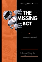 The Missing Bot: A Science Fiction Story B08XS264VY Book Cover