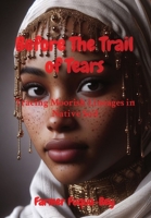 Before The Trail of Tears: Tracing Moorish Lineages in Native Soil B0CWCM7CHK Book Cover