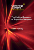 The Political Economy of Augustine Weapons (Elements in Defence Economics) 1009627317 Book Cover