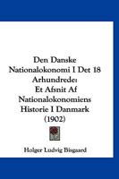 Den Danske Nationalokonomi I Det 18 Arhundrede: Et Afsnit Af Nationalokonomiens Historie I Danmark (1902) 1247445615 Book Cover