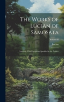 The Works of Lucian of Samosata: Complete With Exceptions Specified in the Preface; Volume II 102209923X Book Cover