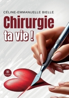 Chirurgie ta vie ! (French Edition) B0DPS39C24 Book Cover