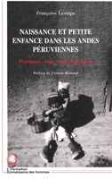 NAISSANCE ET PETITE ENFANCE DANS LES ANDES PERUVIENNES: Pratiques, rites, représentations 2738478492 Book Cover