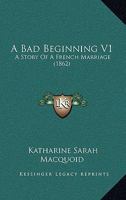 A Bad Beginning V1: A Story Of A French Marriage 0526076844 Book Cover