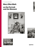 Mary Ellen Mark on the Portrait and the Moment: The Photography Workshop Series 1597113166 Book Cover