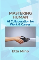 Mastering Human: AI Collaboration for Work & Career B0G7V15J26 Book Cover