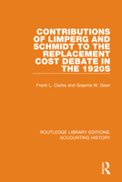 Contributions of Limperg & Schmidt to the Replacement Cost Debate in the 1920s (Routledge New Works in Accounting History) 0367508648 Book Cover