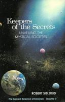 Keeper of the Secrets: Unveiling the Mystical Societies (The Sacred Science Chronicles Volume II) (The Sacred Science Chronicles, Volume 2) 096668561X Book Cover