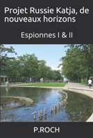 Projet Russie Katja, de nouveaux horizons: Espionnes I & II 1078315612 Book Cover