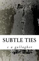 Subtle Ties 2nd Ed. 1533207909 Book Cover