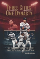 Three Cities, One Dynasty: 150+ Years of Braves Baseball — From Boston’s Miracle Days to Atlanta’s Championship Glory B0FSRTGRP2 Book Cover