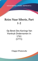 Reize Naar Siberie, Part 1-2: Op Bevel Des Konings Van Vrankryk Ondernomen In 1761 (1771) 1120024390 Book Cover